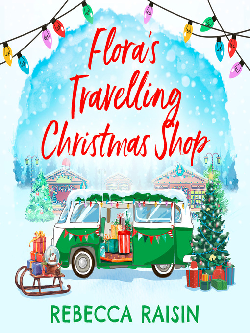 Title details for Flora's Travelling Christmas Shop by Rebecca Raisin - Wait list